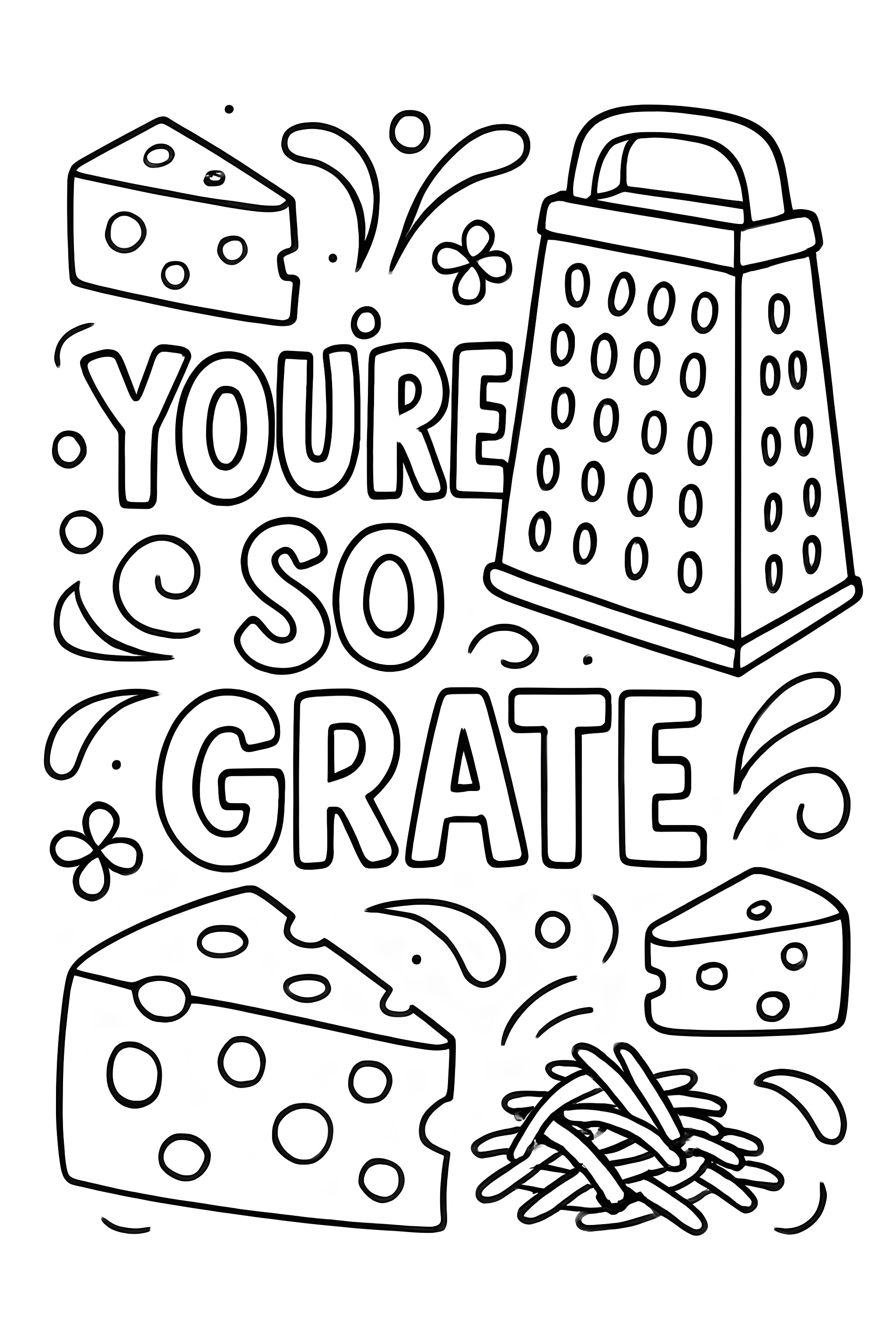 Coloring page featuring a cheese grater, cheese blocks, and the phrase 'You're so grate' with decorative elements