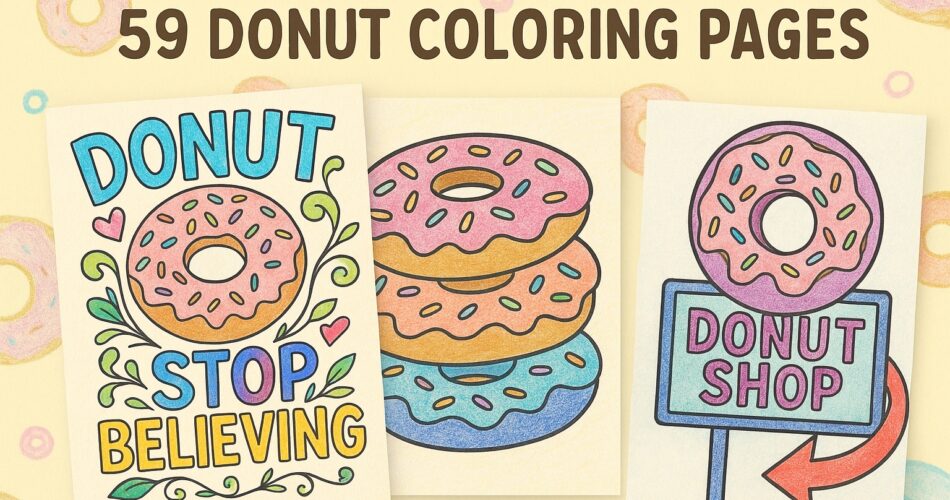 Three colorful donut-themed coloring pages displayed side by side under the title ‘59 Donut Coloring Pages.’ The pages show a motivational ‘Donut Stop Believing’ quote, a stack of three sprinkled donuts, and a retro-style donut shop sign, all colored with bright pencil textures against a pastel donut-patterned background.