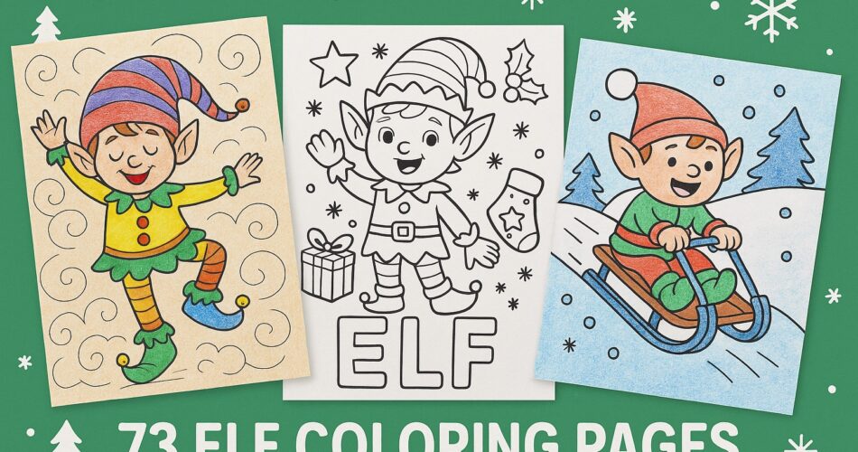Horizontal blog graphic featuring three elf coloring pages: a dancing elf colored in pencils, an uncolored elf with presents in the center, and a sledding elf colored on the right, all set against a green winter-themed background with snowflakes and the title “73 Elf Coloring Pages.”