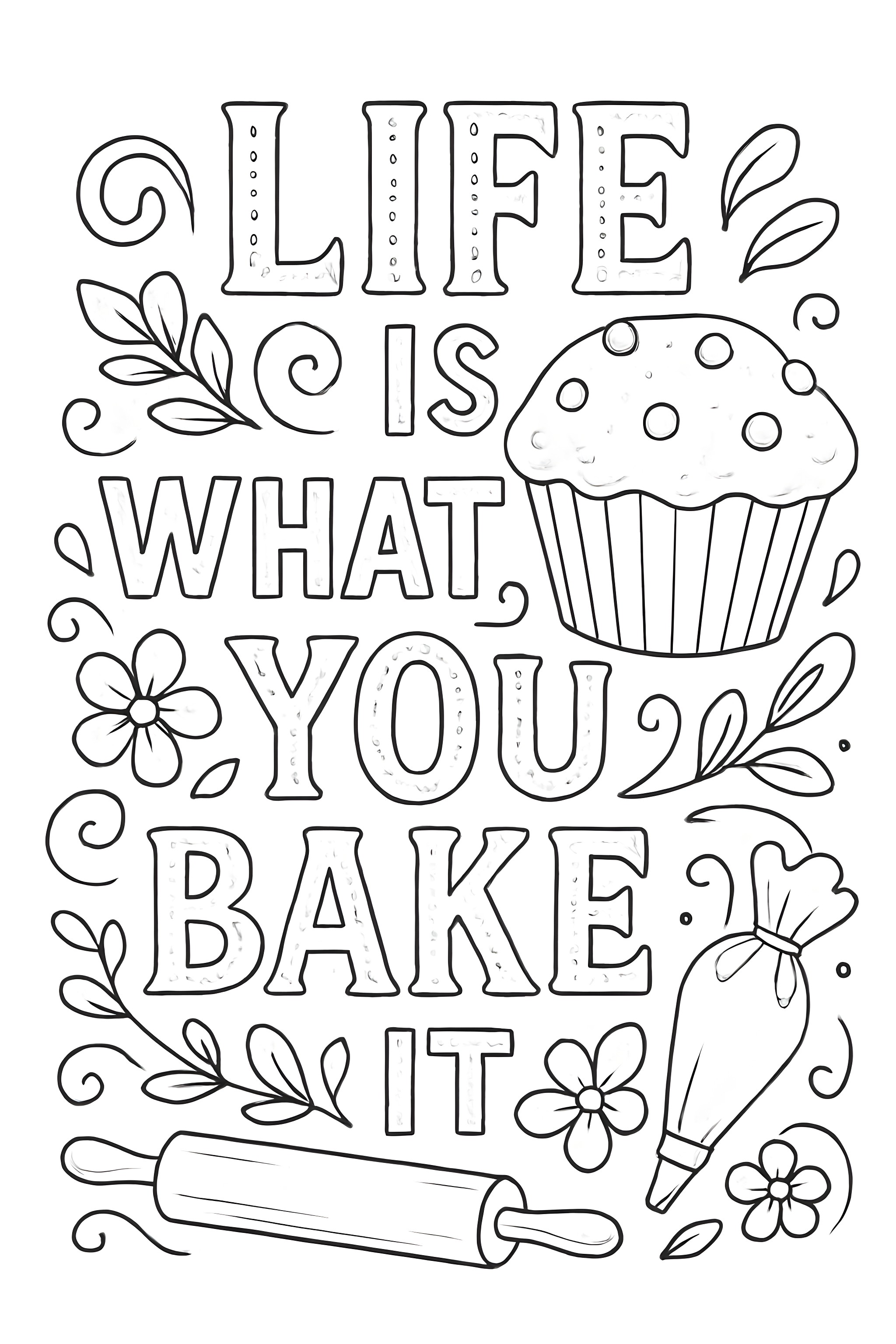 Coloring page featuring a muffin, baking tools, and the text 'Life is what you bake it' surrounded by flowers and decorative swirls.
