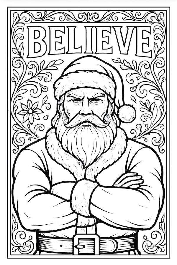 Coloring page of a strong Santa Claus with crossed arms and a bold beard, surrounded by floral designs and the word 'BELIEVE' at the top