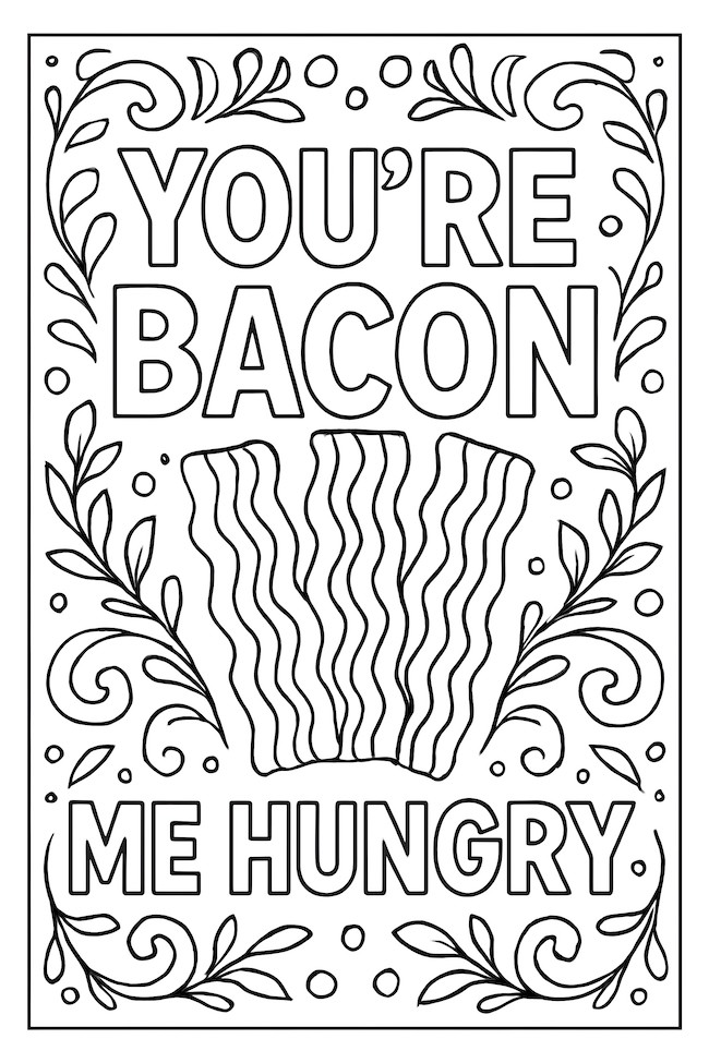 Coloring page of the phrase 'You're Bacon Me Hungry' with bacon strips and decorative elements like leaves and swirls