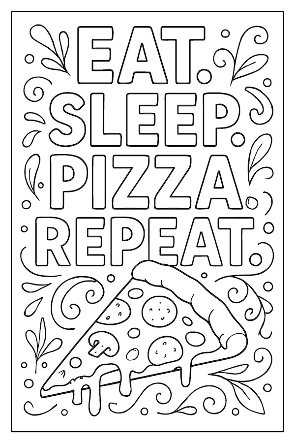 Coloring page featuring a slice of pizza with toppings and the phrase 'Eat Sleep Pizza Repeat' in decorative lettering