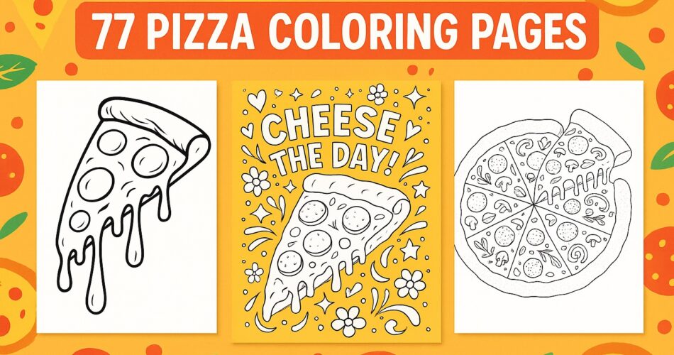 A colorful blog header featuring three black-and-white pizza coloring pages on an orange background with pizza slice and topping motifs. The title '77 Pizza Coloring Pages' appears at the top, with a dripping cheese slice, a ‘Cheese the Day’ design, and a whole pizza illustration displayed below.