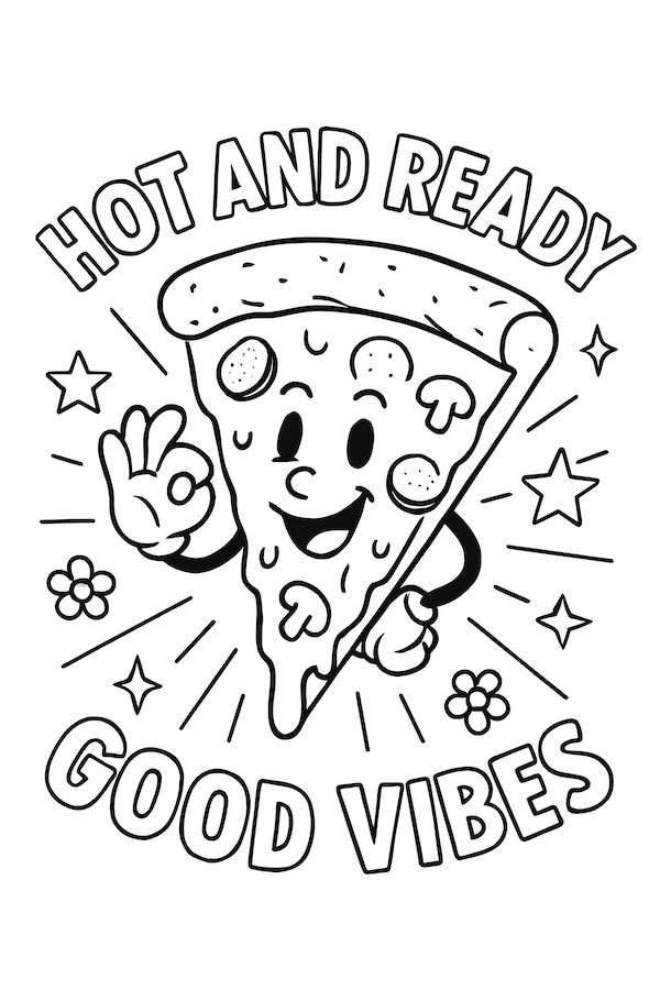 Coloring page of a smiling pizza slice with a hand gesture, surrounded by stars and flowers, featuring the text 'Hot and Ready' and 'Good Vibes'